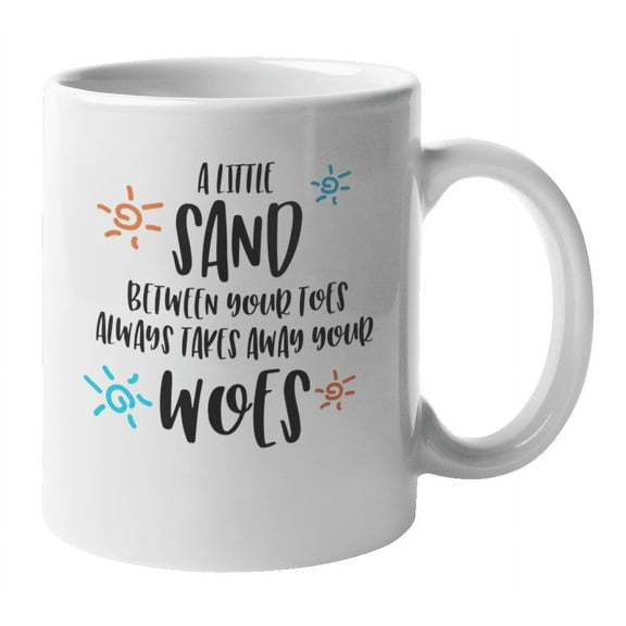 Sand Takes Away Woes Beach Sayings Coffee & Tea Mug or Drinking Cup (11oz)