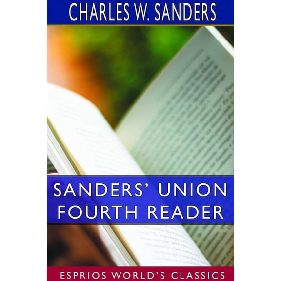 Sanders' Union Fourth Reader (Esprios Classics), (Paperback)