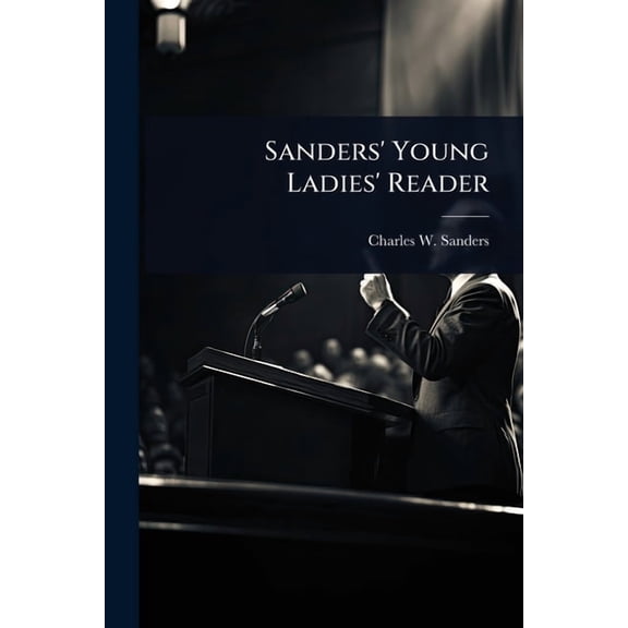 Sanders' Young Ladies' Reader, (Paperback)
