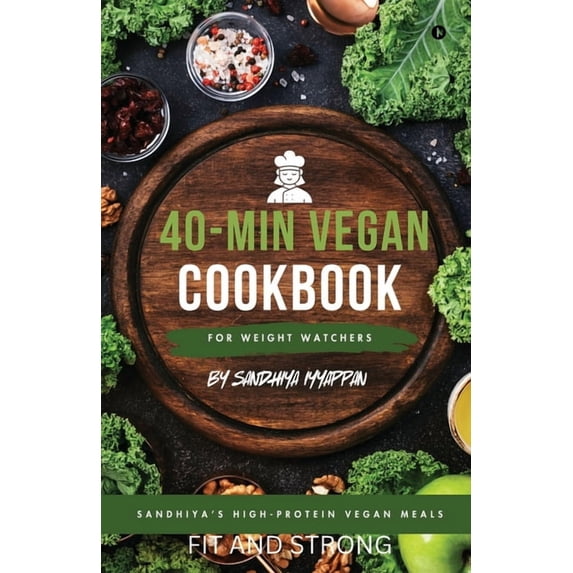 Sandhiya's High-Protein Vegan Meals: 40-Min Vegan Cookbook for Weight Watchers, (Paperback)