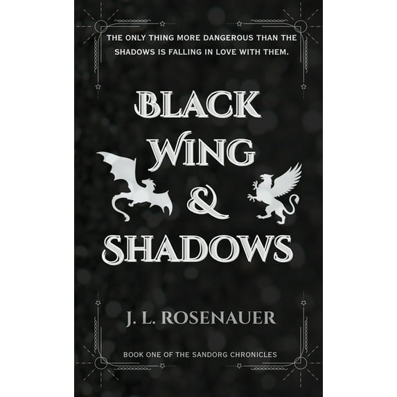 Sandorg Chronicles Black Wing and Shadows: Book One of the Sandorg Chronicles, Book 1, (Hardcover)