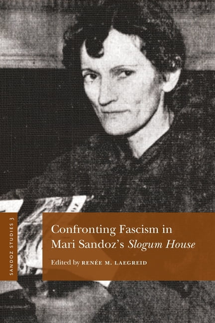 Sandoz Studies Sandoz Studies, Volume 3: Confronting Fascism in Mari Sandoz's Slogum House, (Paperback)