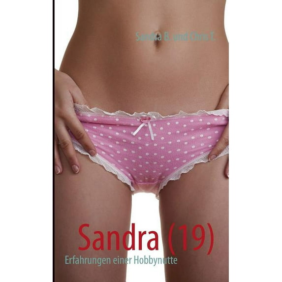 Sandra (19): Erfahrungen einer Hobbynutte (Paperback)