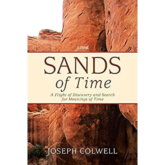Pre-Owned Sands of Time : A Flight of Discovery and Search for Meanings of Time 9781641382960 Used