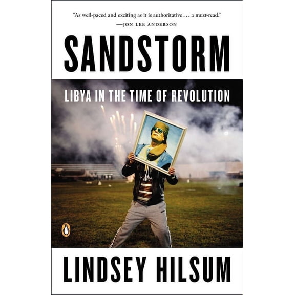 Sandstorm: Libya in the Time of Revolution, (Paperback)