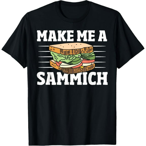 Sandwich Maker Sandwich Master - Funny Make Me A Sammich T-Shirt