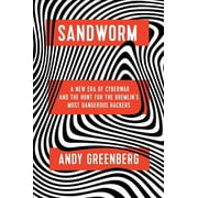 Sandworm A New Era of Cyberwar and the Hunt for the Kremlins Most Dangerous Hackers, Hardcover