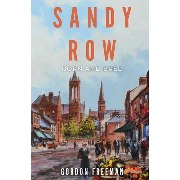 Sandy Row: Born and Bred, (Paperback)