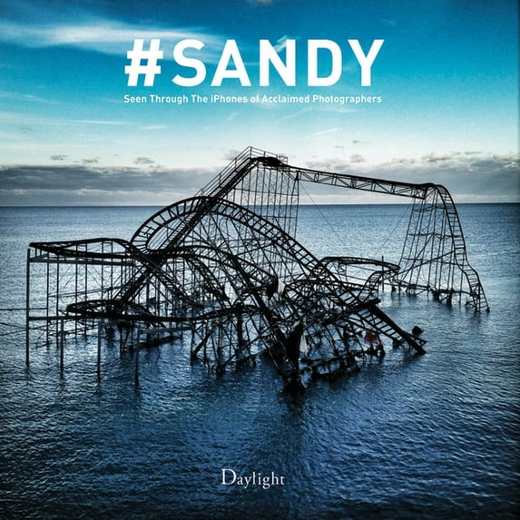 #Sandy: Seen Through the Iphones of Acclaimed Photographers (Hardcover)
