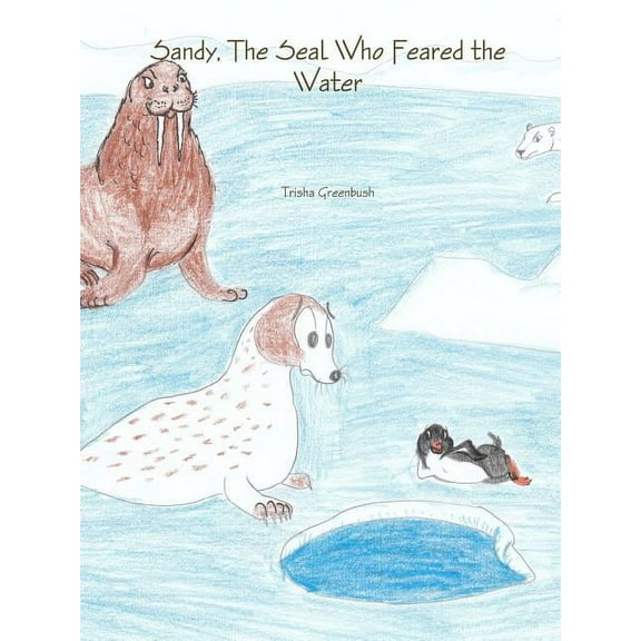 Sandy, The Seal Who Feared the Water, (Paperback)