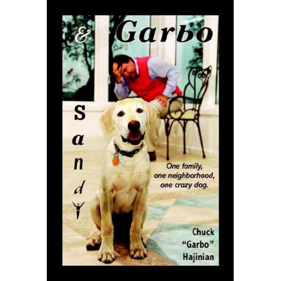 Pre-Owned Sandy and Garbo: One Family, One Neighborhood, One Crazy Dog. (Paperback) 159858300X 9781598583007