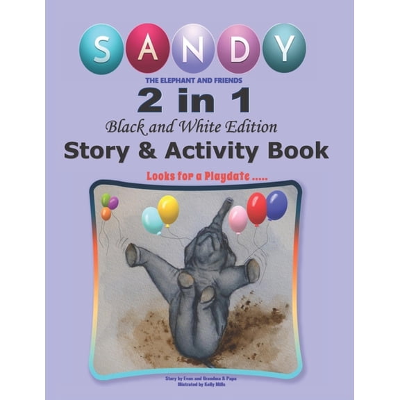 Sandy the Elephant and Friends Book: Sandy the Elephant and Friends: 2 in1 Story & Activity Book - Economy Black & White Edition (Paperback)