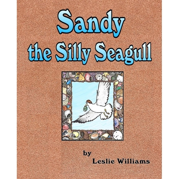 Sandy the Silly Seagull, (Paperback)