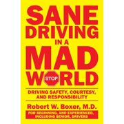 Sane Driving in a Mad World Driving Safety, Courtesy, and Responsibility, Paperback