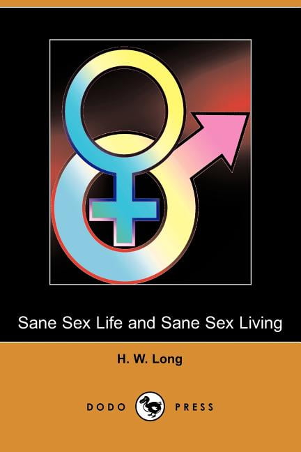 Sane Sex Life and Sane Sex Living (Dodo Press) (Paperback) - Walmart.com