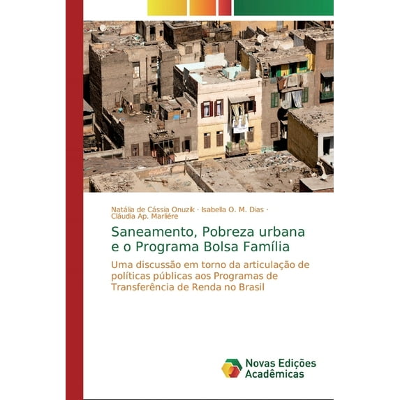 Saneamento, Pobreza urbana e o Programa Bolsa Família (Paperback)