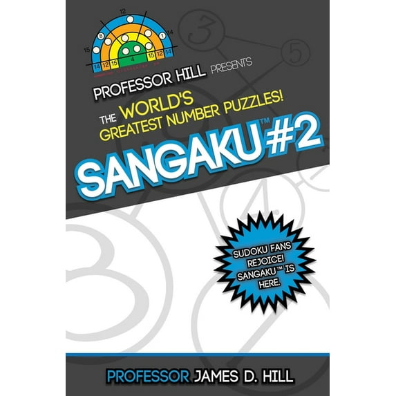 Sangaku #2 : Professor Hill Presents the World's Greatest Number Puzzles! (Paperback)