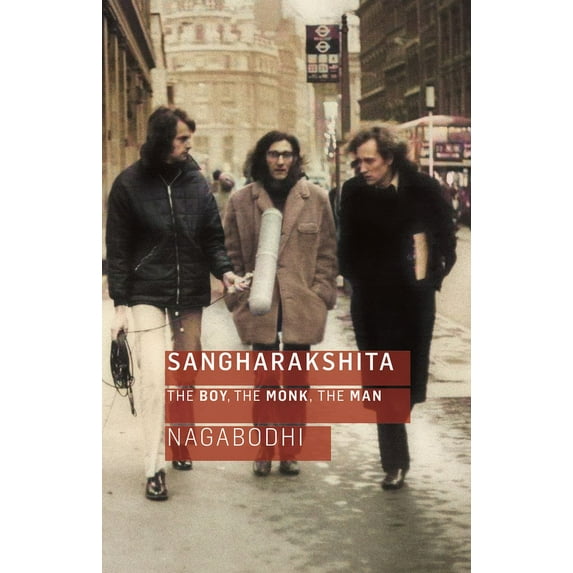 Sangharakshita: The Boy, the Monk, the Man (Paperback)