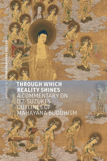 Through Which Reality Shines: A Commentary on D. T. Suzuki's 'Outlines of Mahayana Buddhism', (Paperback)