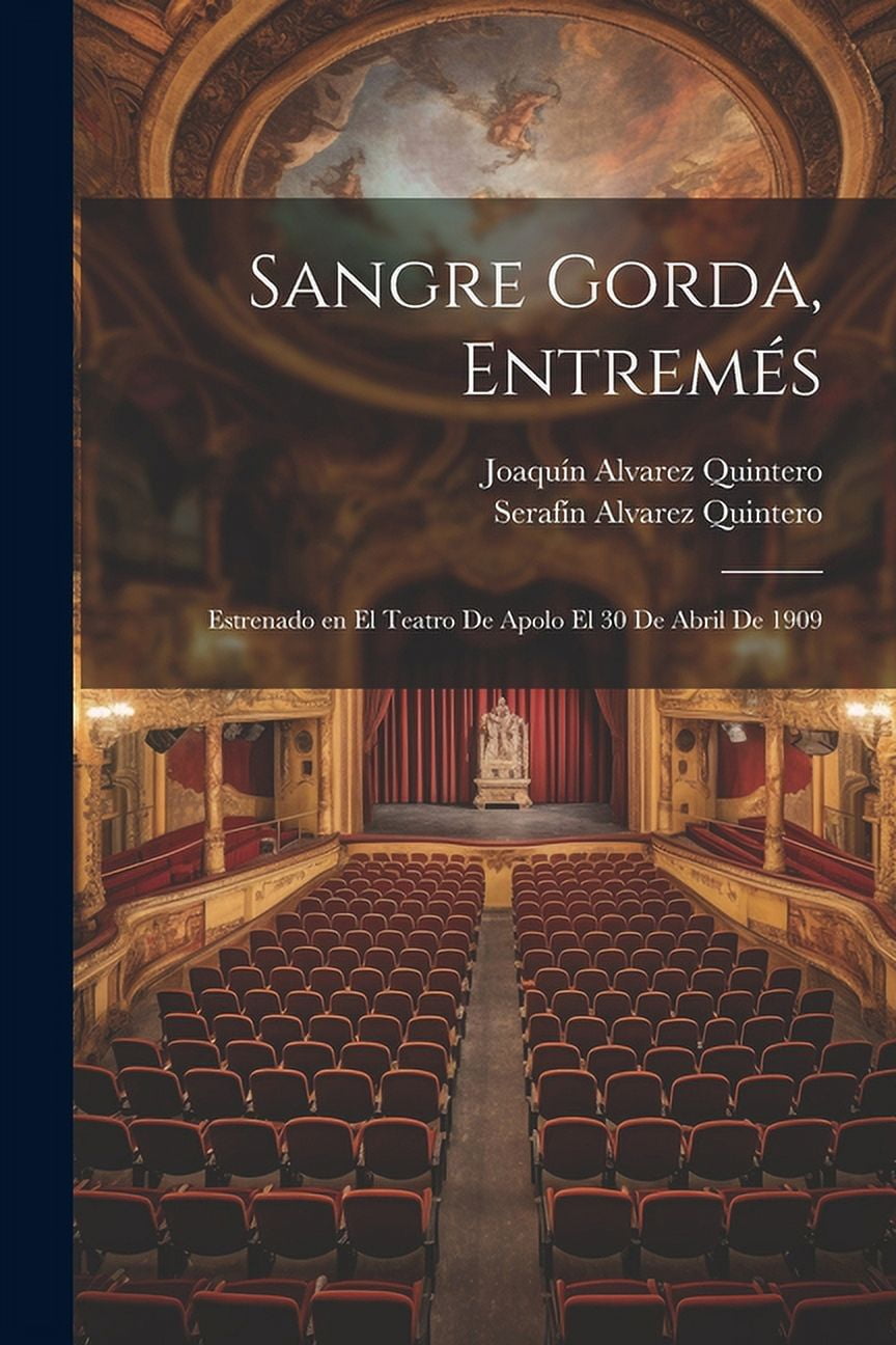 Sangre Gorda, entremés; estrenado en el Teatro de Apolo el 30 de abril de  1909 (Paperback) - Walmart.com