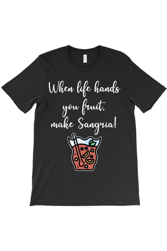Sangria Lover When Life Hands You Fruit Make Sangria Themed Themed H1130 T-Shirt, for Men and Women, Up to Size 5XL