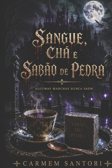 CrÃ³nicas de Sanguis Sangue, ChÃ¡ e SabÃ£o de Pedra: Algumas manchas nunca saem., Book 1, (Paperback)