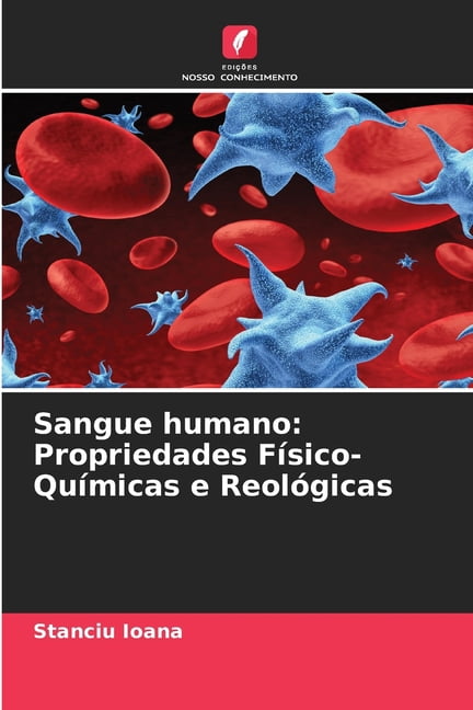 Sangue humano: Propriedades FÃ­sico-QuÃ­micas e ReolÃ³gicas, (Paperback)