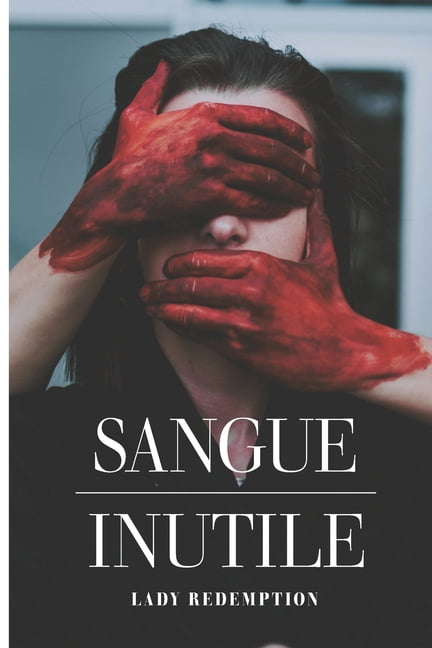 Sangue inutile: Liberamente ispirato a fatti realmente accaduti (Paperback)