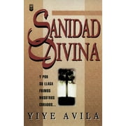 YIYE AVILA Sanidad Divina (Paperback)