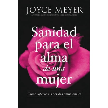 Sanidad Para El Alma de Una Mujer: CÃ³mo Superar Sus Heridas Emocionales, (Paperback)