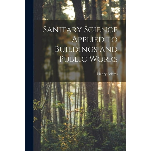 Sanitary Science Applied to Buildings and Public Works, (Paperback)