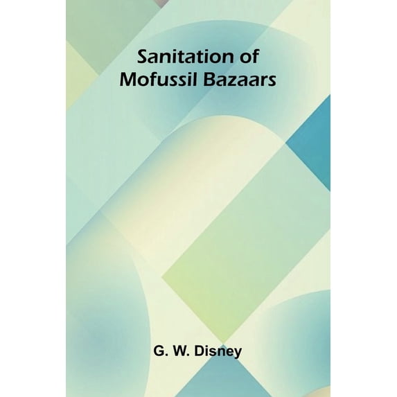 Sanitation of Mofussil Bazaars, (Paperback) - Walmart.com