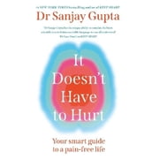 Sanjay Gupta It Doesnt Have to Hurt Paperback