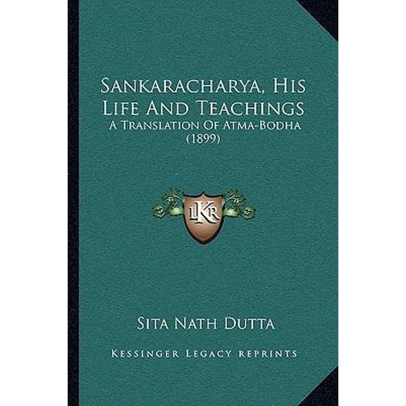 Sankaracharya, His Life and Teachings: A Translation of Atma-Bodha (1899) Paperback