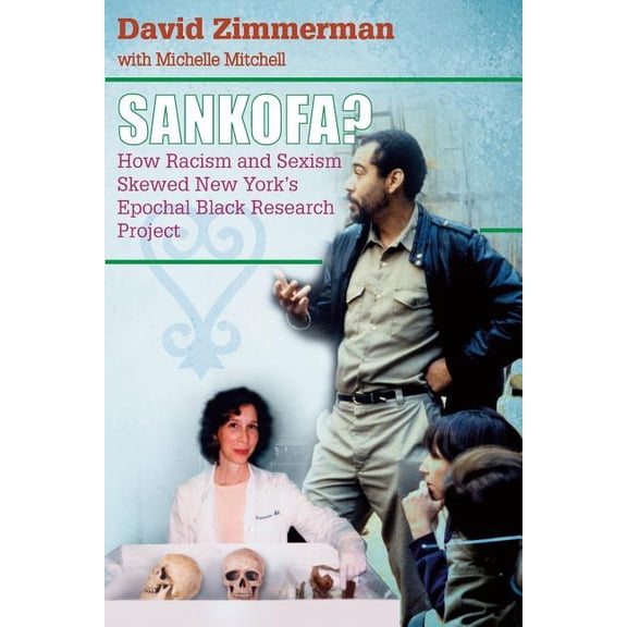 Sankofa?: How Racism and Sexism Skewed New York's Epochal Black Research Project, (Paperback)