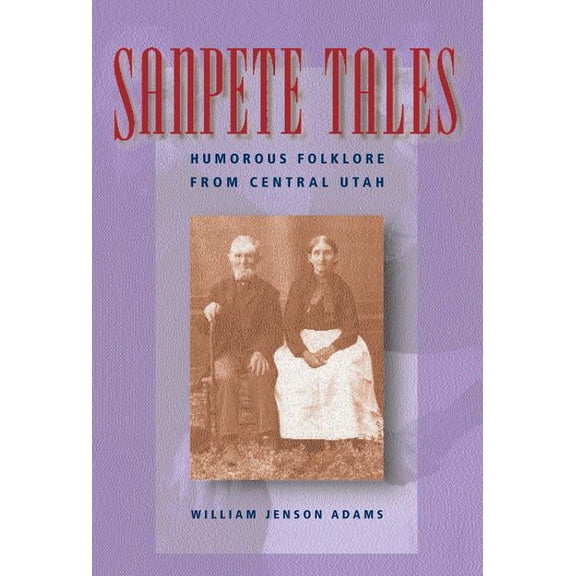 Sanpete Tales : Humorous Folklore from Central Utah (Paperback)