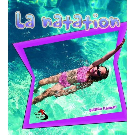 Sans Limites (No Limits!): La Natation (Swimming in Action) (Paperback)