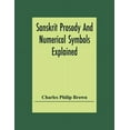thumbnail image 1 of Sanskrit Prosody And Numerical Symbols Explained, (Paperback), 1 of 1