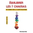 thumbnail image 1 of SantÃ© Holistique Ãquilibrer les 7 chakras: un chemin vers la santÃ© holistique: French Edition, (Paperback), 1 of 1