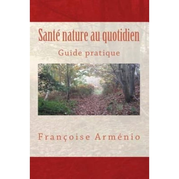 Sante Nature Au Quotidien: Guide Pratique