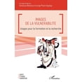 thumbnail image 1 of SantÃ© Ãthique Et Formation Images de la vulnÃ©rabilitÃ©: Usages pour la formation et la recherche, (Paperback), 1 of 1