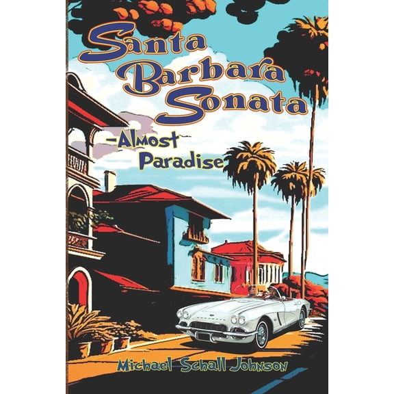 Santa Barbara Sonata: Almost Paradise, (Paperback)