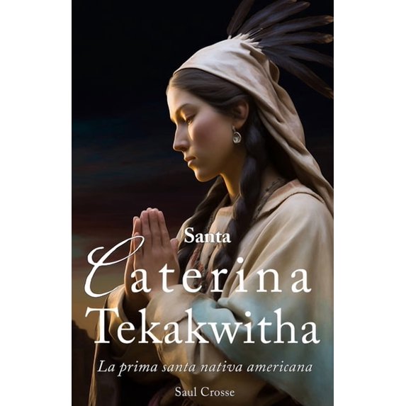 Santa Caterina Tekakwitha: La Prima Santa Nativa Americana