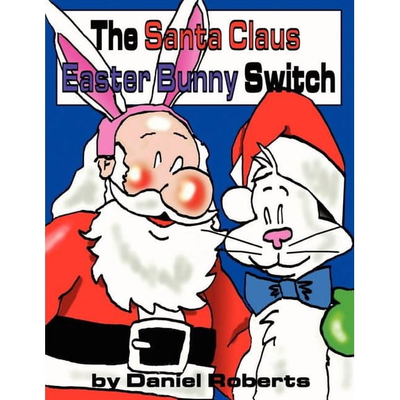 The Santa Claus Easter Bunny Switch, (Paperback)