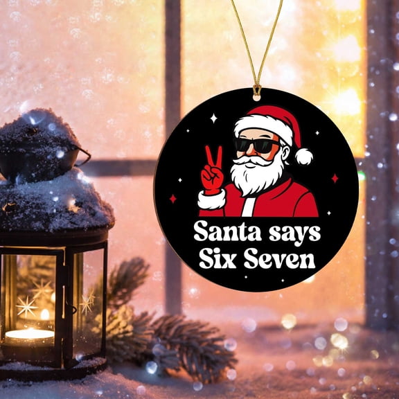 Santa Claus Says Six Seven Meme Hanging Ornament - Funny Six Seven Meme Christmas Tree Personalized Decoration, Idea Holiday Gift for Gen Z Tween