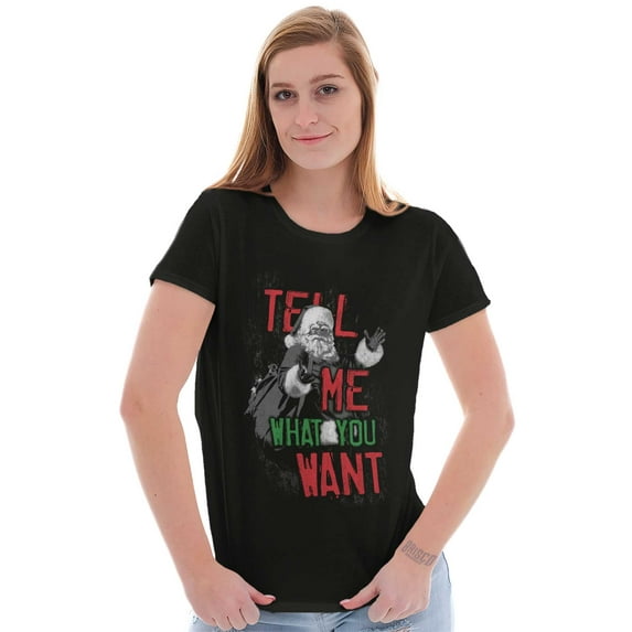 Santa Claus Tell Me What You Want Womens Slim Fit Graphic Tee Brisco Brands S