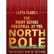 Santa Clauss The Night Before Christmas Day At The North Pole Christmas Books, Hardcover