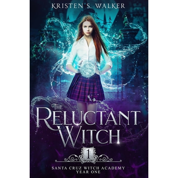 The Reluctant Witch: Year One Santa Cruz Witch Academy Paperback 1696745705 9781696745703 Kristen S. Walker