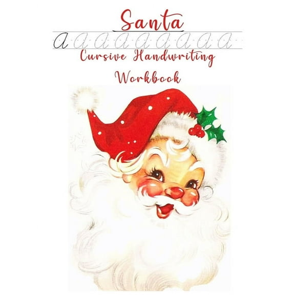 Santa Cursive Handwriting Workbook: Teaching American Cursive Handwriting fo kids beginners (Christmas Gifts for Kids Learning) (Paperback)