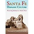 thumbnail image 1 of Santa Fe Hispanic Culture: Preserving Identity in a Tourist Town, (Paperback), 1 of 1